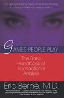 Games People Play - The basic handbook of transactional analysis. - Ballantine Books - 27/08/1996