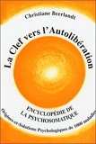 La Clef Vers L'autolibération - Origines psychologiques de 1000 maladies