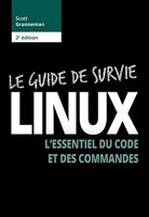 Linux - Le guide de survie: L'essentiel du code et des commandes - Format Kindle - 18,99 €
