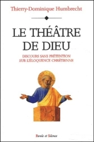 Le Théâtre de Dieu - Discours sans prétention sur l'éloquence chrétienne - Parole et Silence - 20/03/2003