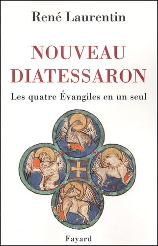 René Laurentin: Nouveau Diatessaron. « Les quatre Évangiles en un seul »