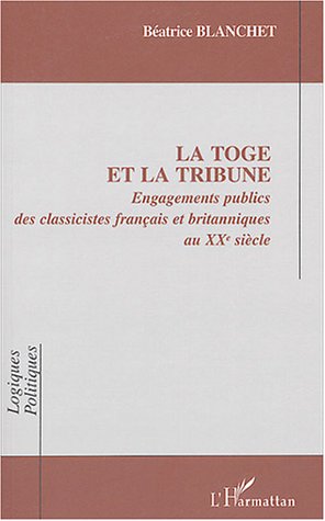 La toge et la tribune Engagements publics des classicistes