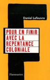 Pour en finir avec la repentance coloniale - Flammarion - 05/10/2006