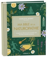 Ma bible de la naturopathie - édition de luxe - Le guide de référence pour prendre soin de toute la famille au naturel