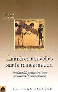 Lumieres nouvelles sur la reincarnation de Laurent Guyenot