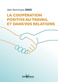 La coopération positive au travail et dans vos relations
