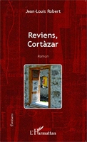 Reviens Cortàzar - Roman