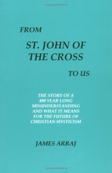 From St. John of the Cross to Us - Historical and Theological Reflections on Today's Renewal of Christian Mysticism de Jim Arraj