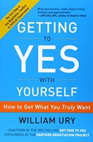 Getting to Yes with Yourself - How to Get What You Truly Want