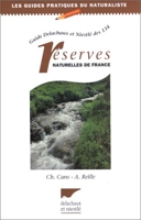 GUIDE DELACHAUX ET NIESTLE DES 134 RESERVES NATURELLES DE FRANCE. 2ème édition 1997