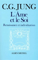 L'Ame et le Soi - Renaissance et Individuation