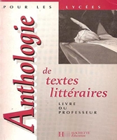 Anthologie de textes littéraires - Pour les lycées, livre du professeur