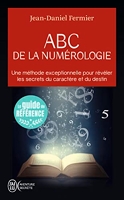 ABC de la numérologie - Déclarez les clefs de votre avenir