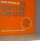 Guide Pratique De La Couture Creative - S'Habiller, Decorer, Renover Et Offrir.