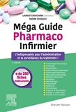 Méga Guide Pharmaco Infirmier - L'indispensable pour l'administration et la surveillance du traitement !