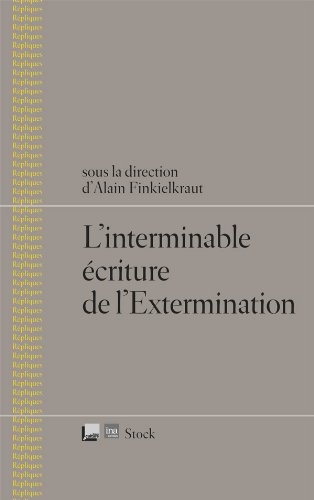 L Interminable Ecriture De L Extermination d'Alain Finkielkraut