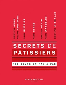 Secrets De Pâtissiers - 180 Cours En Pas À Pas d'Adam Christophe