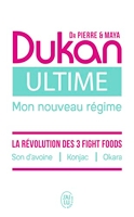 Ultime - Le nouveau régime Dukan - La puissance des 3 Fight foods : Son d'avoine - Konjac - Okara