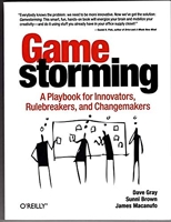 Gamestorming - A Playbook for Innovators, Rulebreakers, and Changemakers - O'Reilly Media - 2010