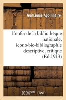 L'enfer de la bibliothèque nationale, icono-bio-bibliographie descriptive, critique et raisonnée - Des ouvrages de la collection, avec un index alphabétique des titres et noms d'auteurs