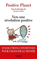 Vers une révolution positive - 20 Solutions Citoyennes Pour Changer Le Monde