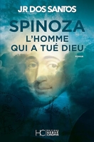 Spinoza - L'homme qui a tué Dieu