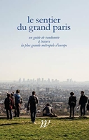 Le Sentier du Grand Paris - Un quide de randonnée à travers la plus grande métropole d'Europe