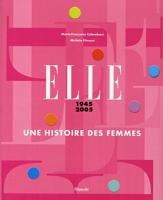 Elle 1945-2005 - Une histoire des femmes