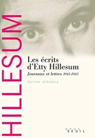 Les Ecrits d'Etty Hillesum - Journaux et lettres (1941-1943)
