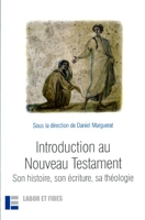Introduction au Nouveau Testament - Son histoire, son écriture, sa théologie