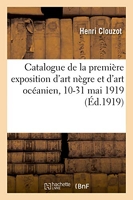 Catalogue de la première exposition d'art nègre et d'art océanien, 10-31 mai 1919