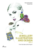 Jewellery Illustration and Design Vol 2. From the Idea to the Project /anglais