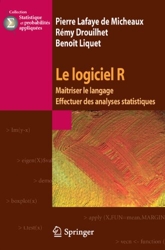 Le logiciel R - Maîtriser le langage, Effectuer des analyses statistiques de Pierre Lafaye de Micheaux