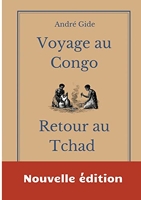 Voyage au Congo - Retour au Tchad - Les carnets de voyage d'André Gide