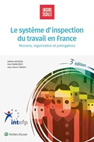 Le système d'inspection du travail en France - Missions, statut, moyens et prérogatives