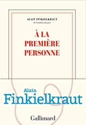 À la première personne d'Alain Finkielkraut