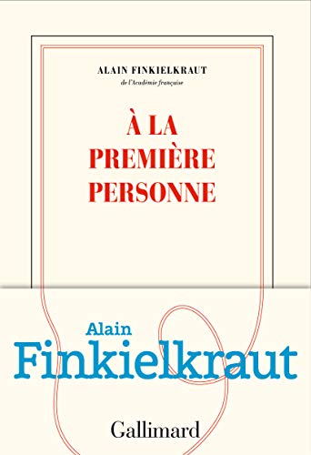 À la première personne d'Alain Finkielkraut