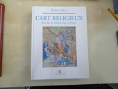 L'art religieux de la fin du Moyen âge en France - Étude sur l'iconographie du Moyen âge et sur ses sources d'inspiration...