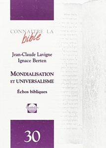 Mondialisation Et Universalisme - Echos Bibliques de J.C. Lavigne