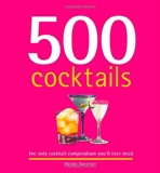 500 Cocktails - The Only Cocktail Compendium You'll Ever Need - Sellers Publishing - 06/10/2008