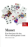 Comédies et proverbes : Il ne faut jurer de rien - On ne saurait penser à tout by Alfred de Musset (2011-04-14) - Folio - 14/04/2011
