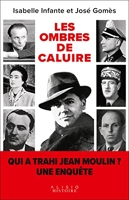 Les ombres de Caluire - Qui a trahi Jean Moulin ? Une enquête
