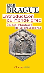 Introduction au monde grec - Études d'histoire de la philosophie de Rémi Brague