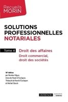 Solutions professionnelles notariales - Droit des affaires, droit commercial, droit des sociétés (Tome 4)