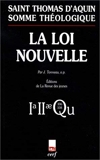 LA LOI NOUVELLE. 1a2ae, Questions 106-108 by Thomas d'Aquin(1999-05-18) - Cerf - 01/01/1999