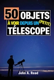 50 Objets à Voir depuis un Petit Télescope - Format Kindle - 9,95 €