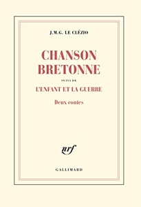 Chanson bretonne / L'enfant et la guerre - Deux contes de J. M. G. Le Clézio