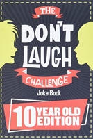 The Don't Laugh Challenge - 10 Year Old Edition - The LOL Interactive Joke Book Contest Game for Boys and Girls Age 10