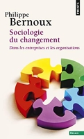 Sociologie du changement ((Réédition)) Dans les entreprises et les organisations