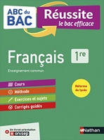 ABC Réussite Français 1re - ABC du BAC Réussite - Bac 2022 - Enseignement commun Première - Cours, Méthode, Exercices et et Sujets corrigés + Livret d'orientation Onisep